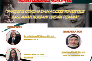 SEMINAR MAHASISWA 2022 : PandemiCovid-19 & Access to Justice Bagi Anak Korban Tindak Pidana